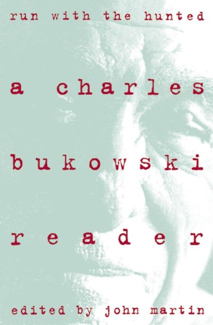 Run With the Hunted: Charles Bukowski Reader, A book cover by Charles Bukowski
