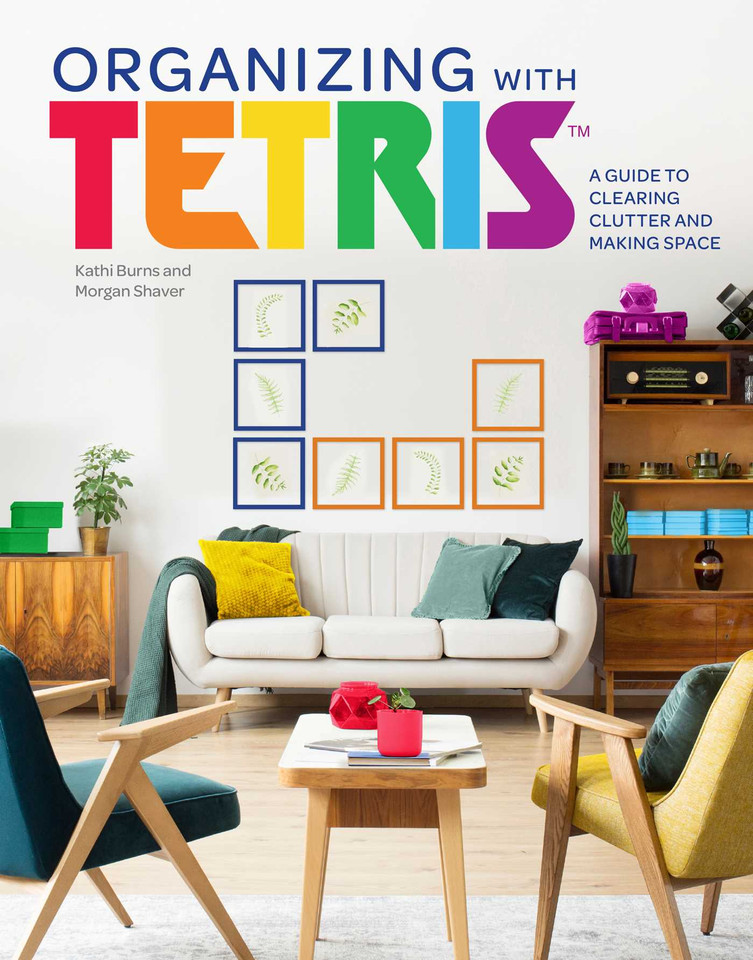 Organizing with Tetris: A Guide to Clearing Clutter and Making Space book cover by Kathi Burns, Morgan Shaver