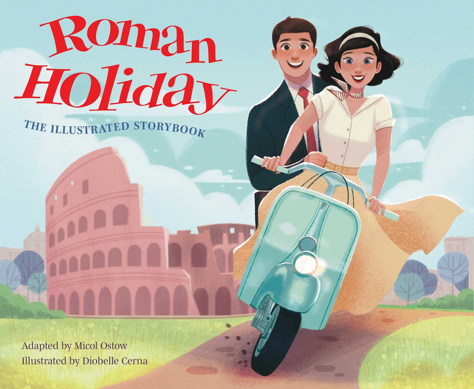 Roman Holiday: The Illustrated Storybook (Illustrated Storybooks) book cover by Micol Ostow