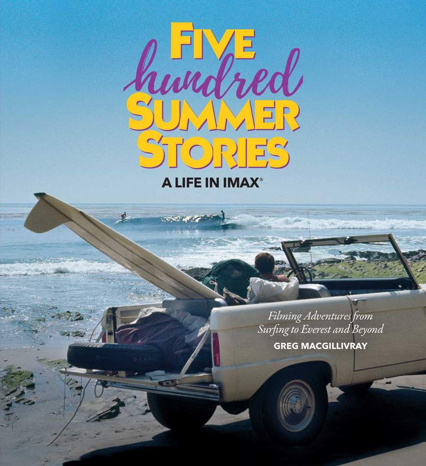 Five Hundred Summer Stories: A Life in IMAX® book cover by Greg MacGillivray