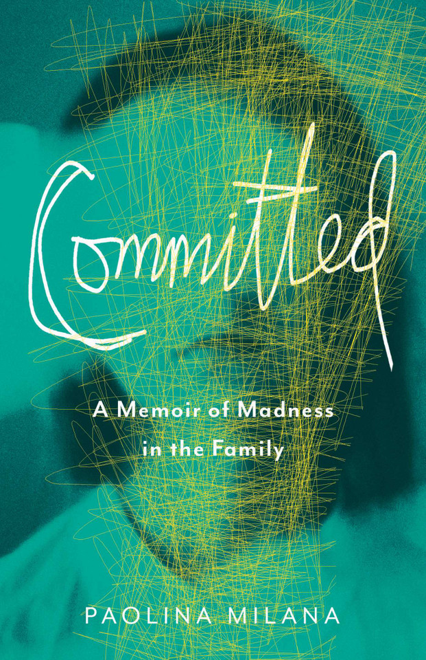Committed: A Memoir of Madness in the Family book cover by Paolina Milana
