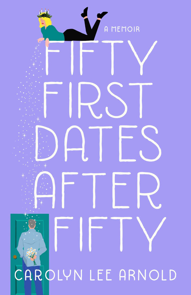 Fifty First Dates After Fifty: A Memoir book cover by Carolyn Lee Arnold