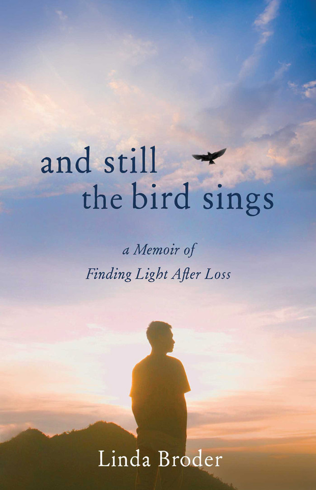 And Still the Bird Sings: A Memoir of Finding Light After Loss book cover by Linda Broder