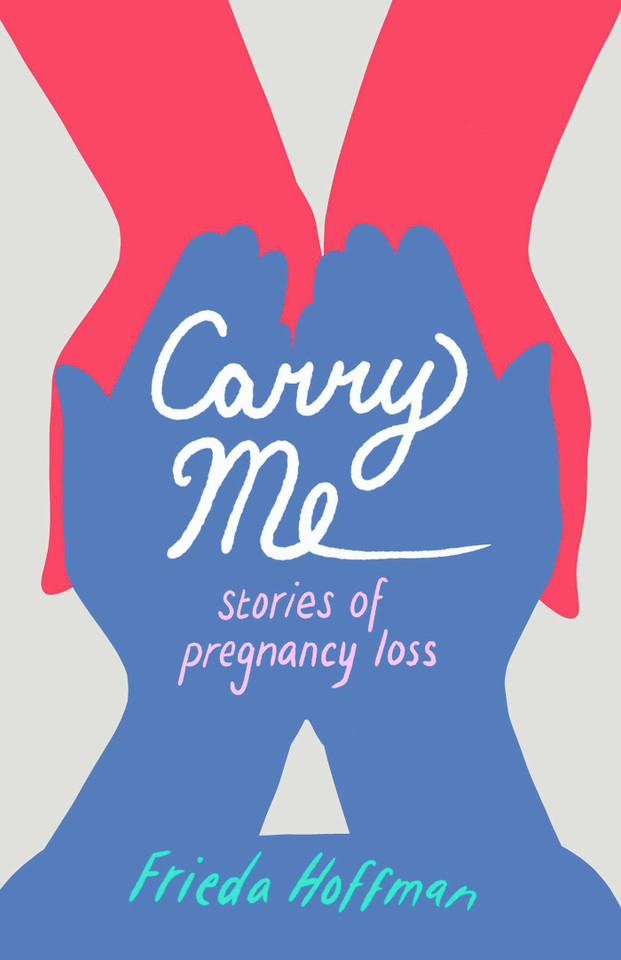 Carry Me: Stories of Pregnancy Loss book cover by Frieda Hoffman