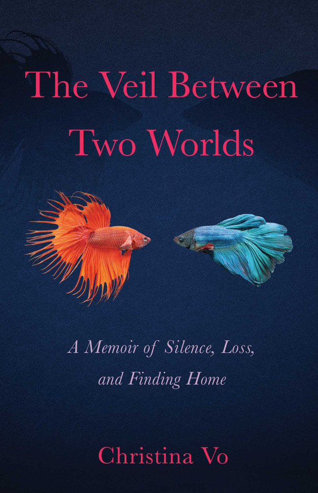 The Veil Between Two Worlds: A Memoir of Silence, Loss, and Finding Home book cover by Christina Vo