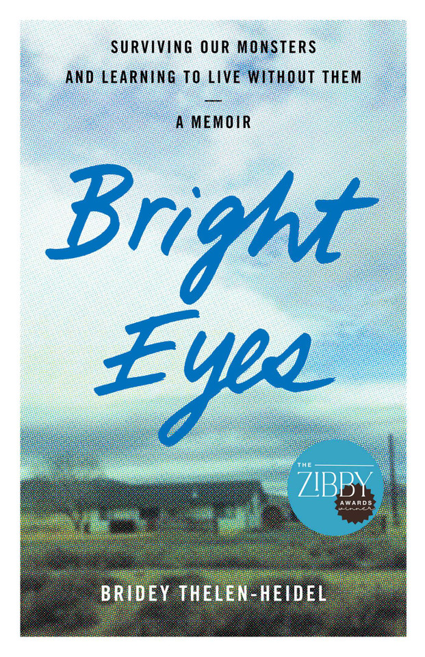 Bright Eyes: Surviving Our Monsters and Learning to Live without Them - A Memoir book cover by Bridey Thelen-Heidel