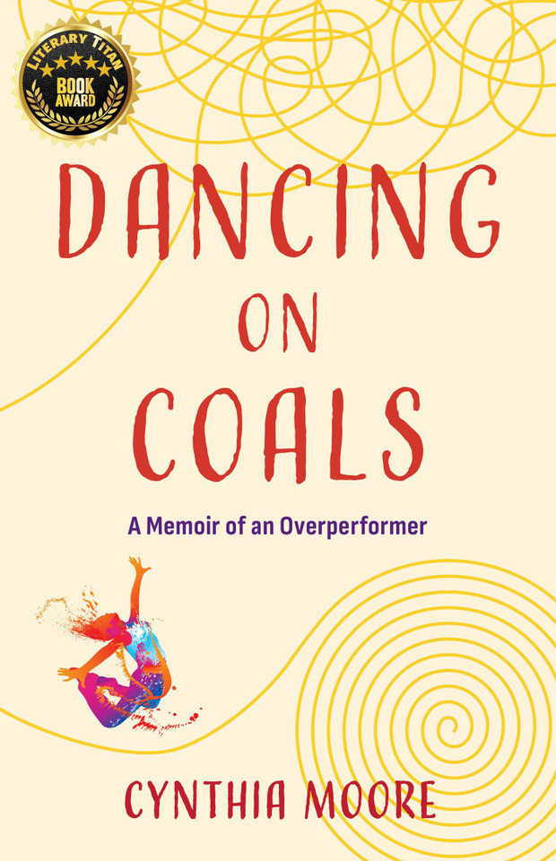 Dancing on Coals: A Memoir of an Overperformer book cover by Cynthia Moore