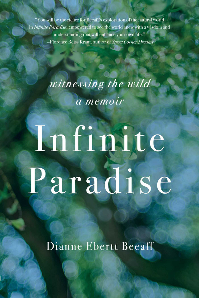Infinite Paradise: Witnessing the Wild, a Memoir book cover by Dianne Ebertt Beeaff