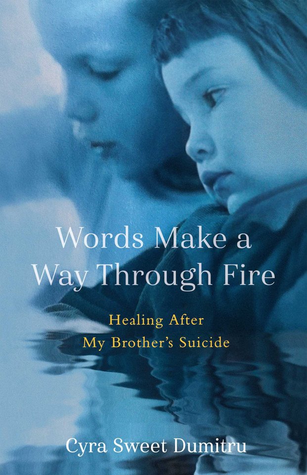 Words Make a Way Through Fire: Healing After My Brother's Suicide book cover by Cyra Sweet Dumitru