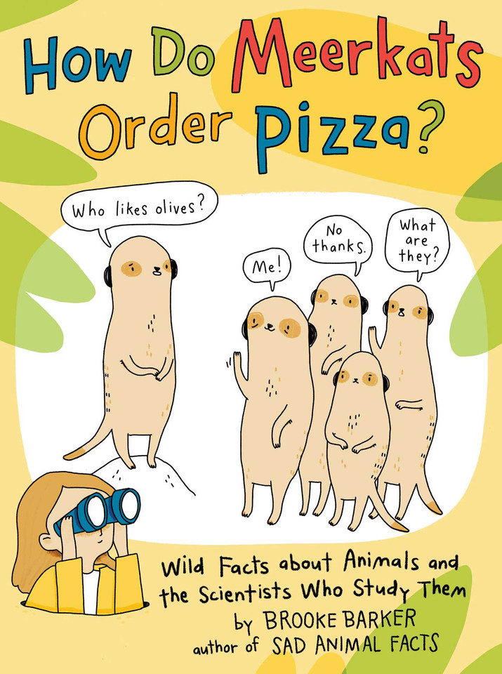 How Do Meerkats Order Pizza?: Wild Facts about Animals and the Scientists Who Study Them book cover by Brooke Barker