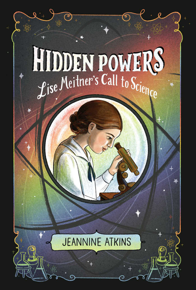 Hidden Powers: Lise Meitner's Call to Science book cover by Jeannine Atkins