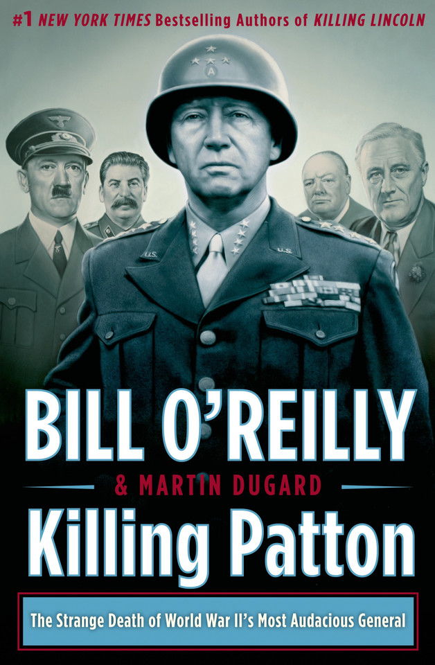 Killing Patton: The Strange Death of World War II's Most Audacious General (Bill O'Reilly's Killing Series) book cover by Bill O'Reilly, Martin Dugard