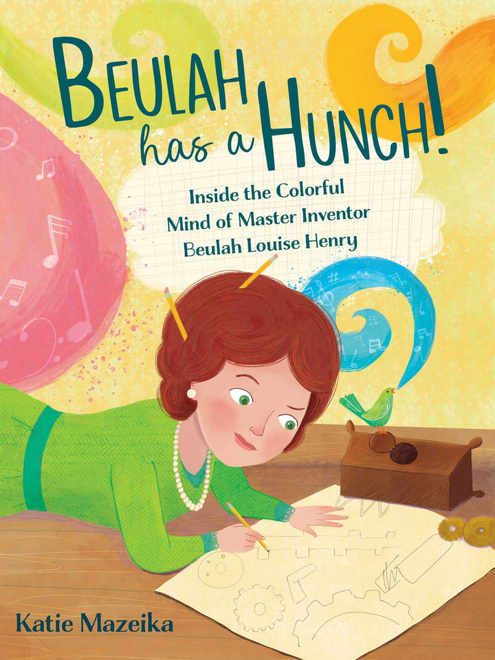 Beulah Has a Hunch!: Inside the Colorful Mind of Master Inventor Beulah Louise Henry book cover by Katie Mazeika
