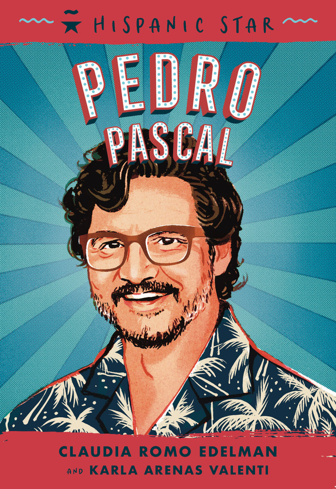 Hispanic Star: Pedro Pascal (Hispanic Star) book cover by Claudia Romo Edelman, Karla Arenas Valenti