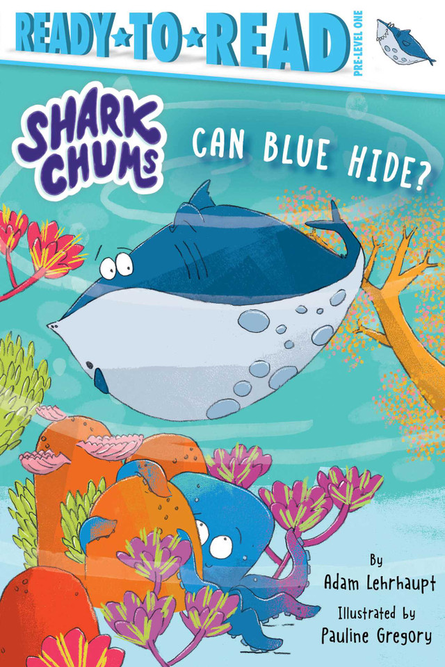 Can Blue Hide?: Ready-to-Read Pre-Level 1 (Shark Chums) book cover by Adam Lehrhaupt