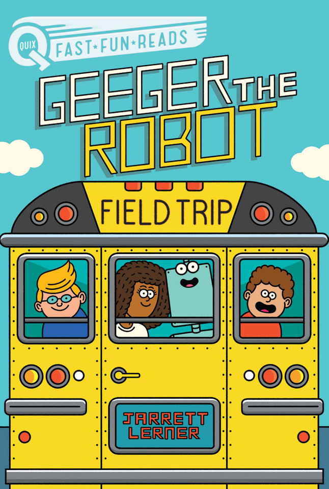 Field Trip: A QUIX Book (Geeger the Robot) book cover by Jarrett Lerner