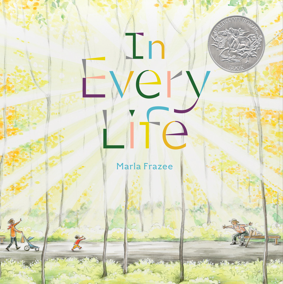 In Every Life: (Caldecott Honor) book cover by Marla Frazee
