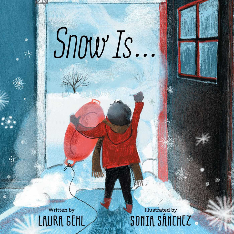 Snow Is... book cover by Laura Gehl