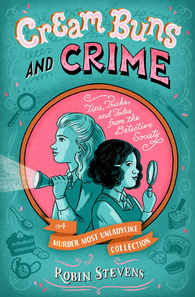 Cream Buns and Crime: Tips, Tricks, and Tales from the Detective Society (A Murder Most Unladylike Mystery) book cover by Robin Stevens
