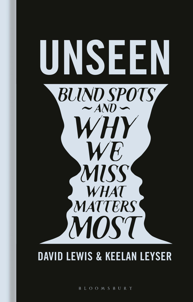Unseen: Blind spots and why we miss what matters most book cover by David Lewis, Keelan Leyser