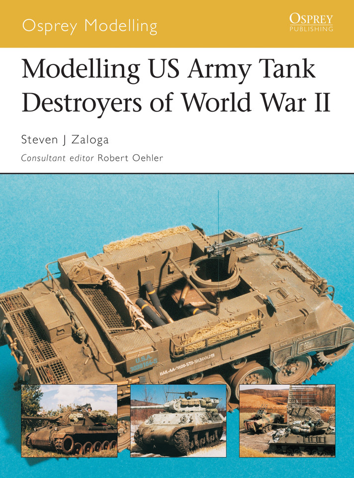 Modelling US Army Tank Destroyers of World War II (Osprey Modelling) book cover by Steven J. Zaloga