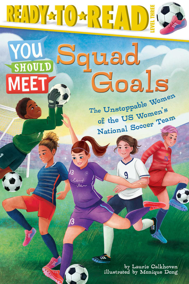 Squad Goals: The Unstoppable Women of the US Women's National Soccer Team (Ready-to-Read Level 3) (You Should Meet) book cover by Laurie Calkhoven