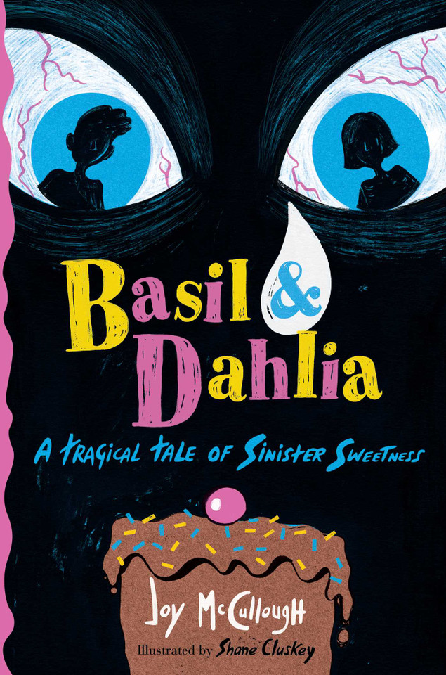 Basil & Dahlia: A Tragical Tale of Sinister Sweetness book cover by Joy McCullough
