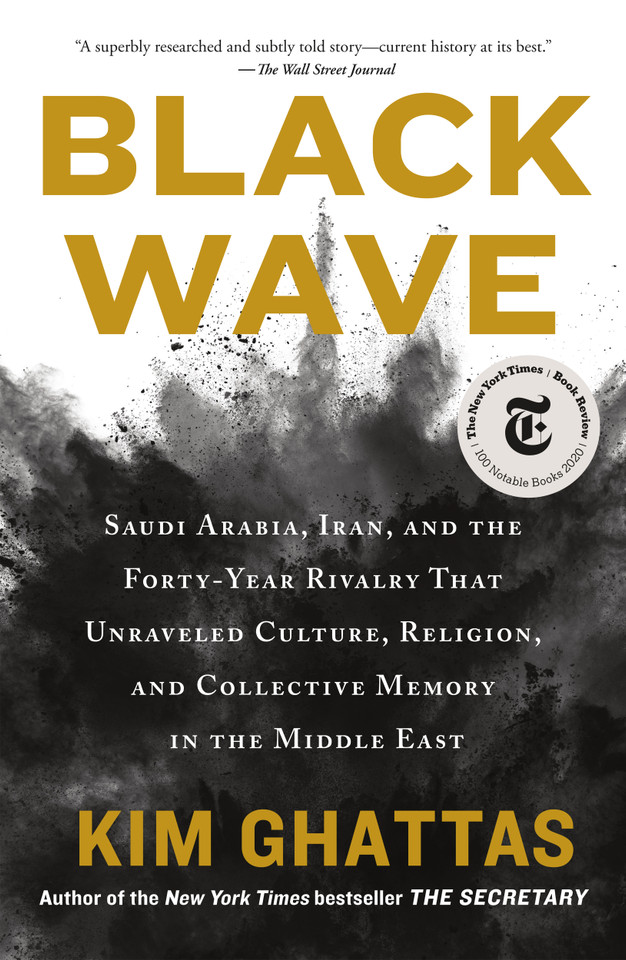 Black Wave: Saudi Arabia, Iran, and the Forty-Year Rivalry That Unraveled Culture, Religion, and Collective Memory in the Middle East book cover by Kim Ghattas