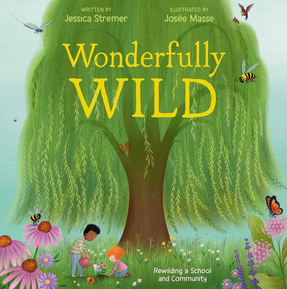 Wonderfully Wild: Rewilding a School and Community book cover by Jessica Stremer