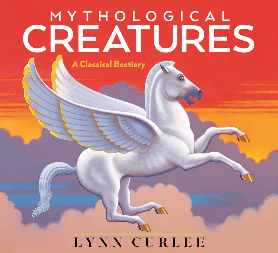 Mythological Creatures: A Classical Bestiary (Lynn Curlee Wonders of the World) book cover by Lynn Curlee