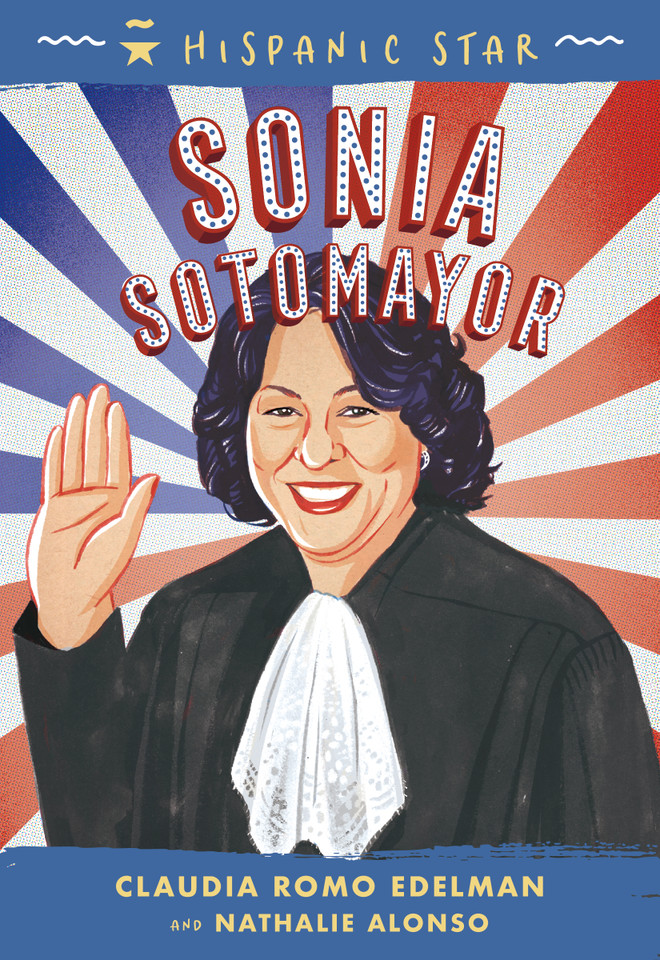 Hispanic Star: Sonia Sotomayor (Hispanic Star) book cover by Claudia Romo Edelman, Nathalie Alonso