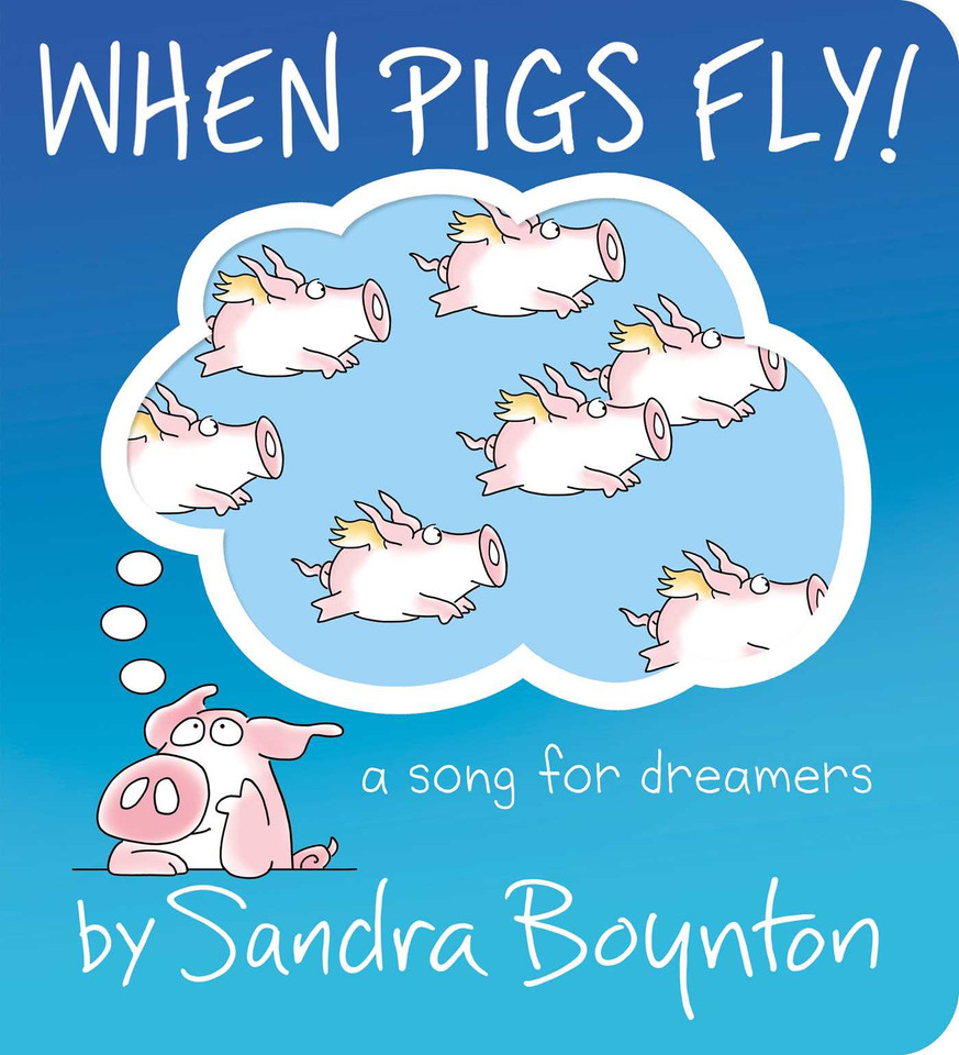 When Pigs Fly!: A Song for Dreamers (Boynton on Board) book cover by Sandra Boynton