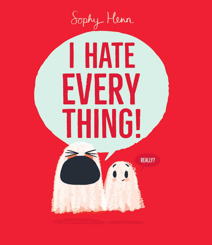 I Hate Everything! (The Everything Books) book cover by Sophy Henn