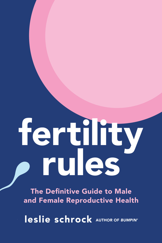 Fertility Rules: The Definitive Guide to Male and Female Reproductive Health book cover by Leslie Schrock