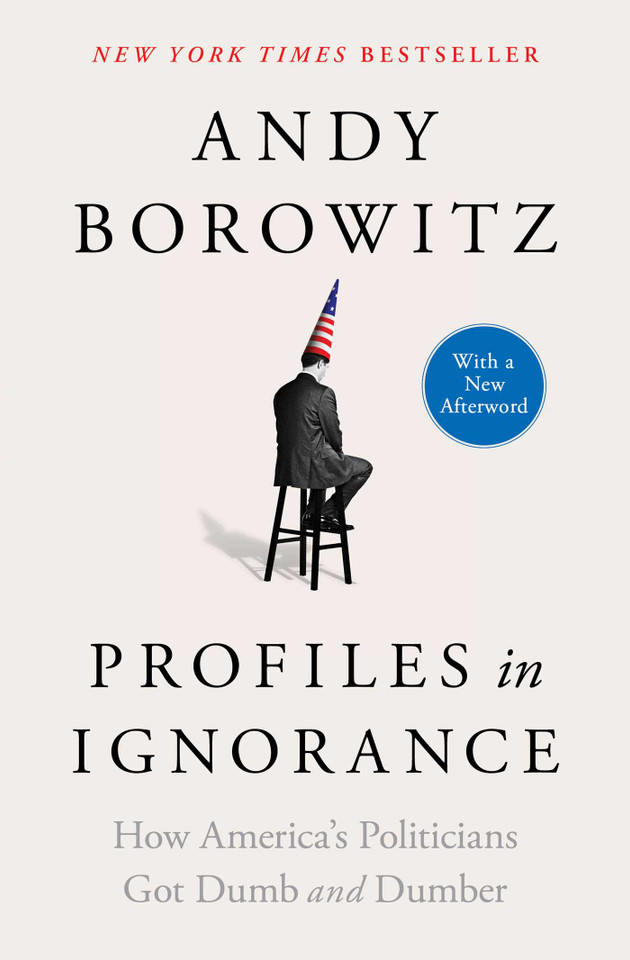 Profiles in Ignorance: How America's Politicians Got Dumb and Dumber book cover by Andy Borowitz
