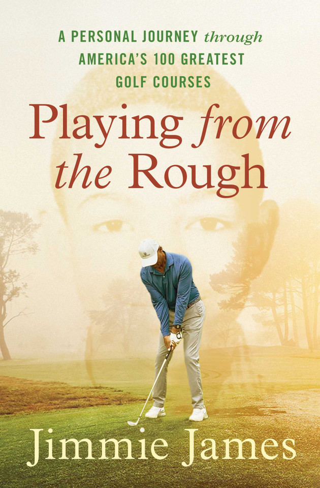 Playing from the Rough: A Personal Journey through America's 100 Greatest Golf Courses book cover by Jimmie James