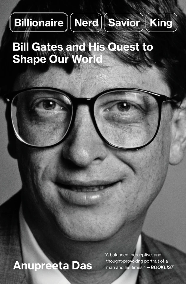 Billionaire, Nerd, Savior, King: Bill Gates and His Quest to Shape Our World book cover by Anupreeta Das