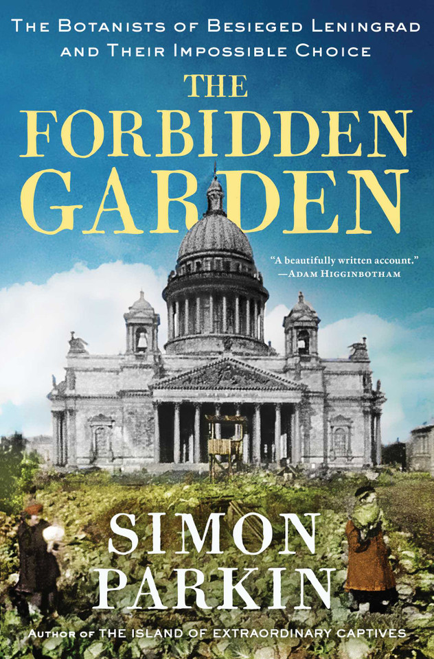 The Forbidden Garden: The Botanists of Besieged Leningrad and Their Impossible Choice book cover by Simon Parkin