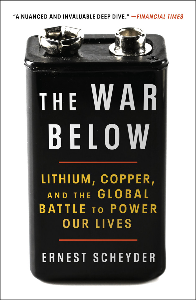 The War Below: Lithium, Copper, and the Global Battle to Power Our Lives book cover by Ernest Scheyder
