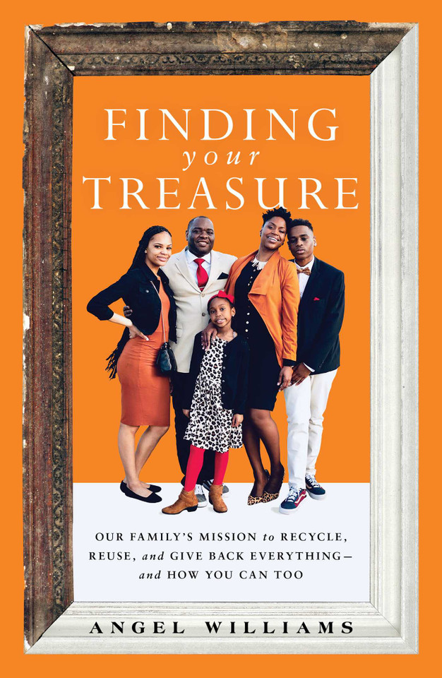 Finding Your Treasure: Our Family's Mission to Recycle, Reuse, and Give Back Everything—and How You Can Too book cover by Angel Williams