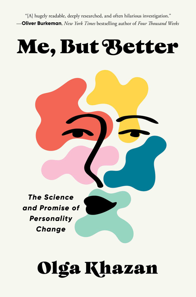 Me, But Better: The Science and Promise of Personality Change book cover by Olga Khazan