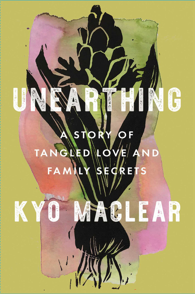 Unearthing: A Story of Tangled Love and Family Secrets book cover by Kyo Maclear