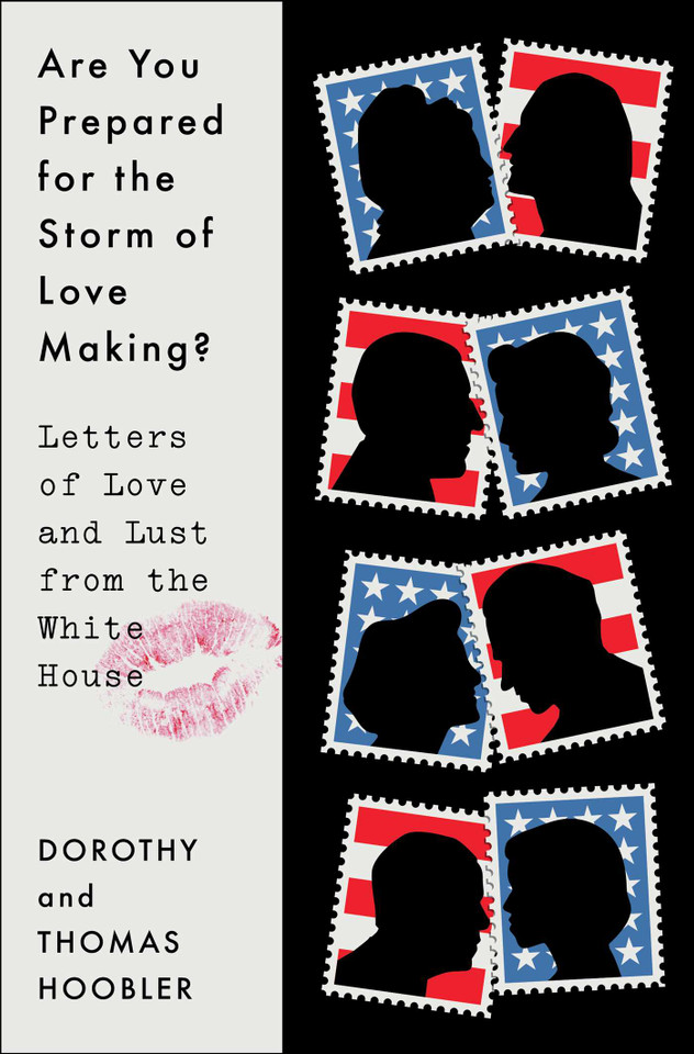 Are You Prepared for the Storm of Love Making?: Letters of Love and Lust from the White House book cover by Dorothy Hoobler, Thomas Hoobler
