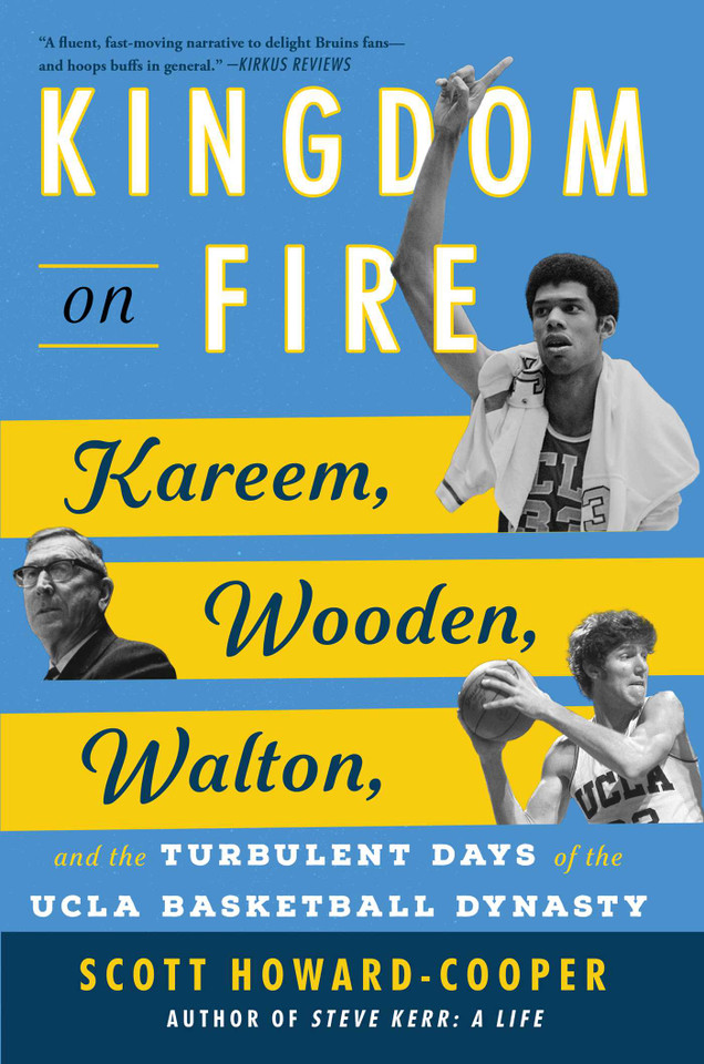 Kingdom on Fire: Kareem, Wooden, Walton, and the Turbulent Days of the UCLA Basketball Dynasty book cover by Scott Howard-Cooper