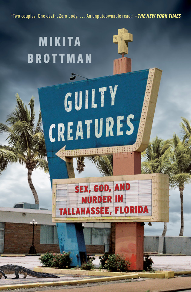Guilty Creatures: Sex, God, and Murder in Tallahassee, Florida book cover by Mikita Brottman