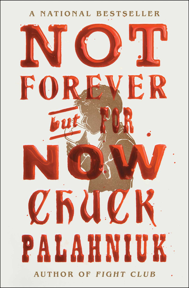 Not Forever, But For Now book cover by Chuck Palahniuk