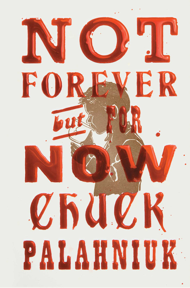 Not Forever, But For Now book cover by Chuck Palahniuk