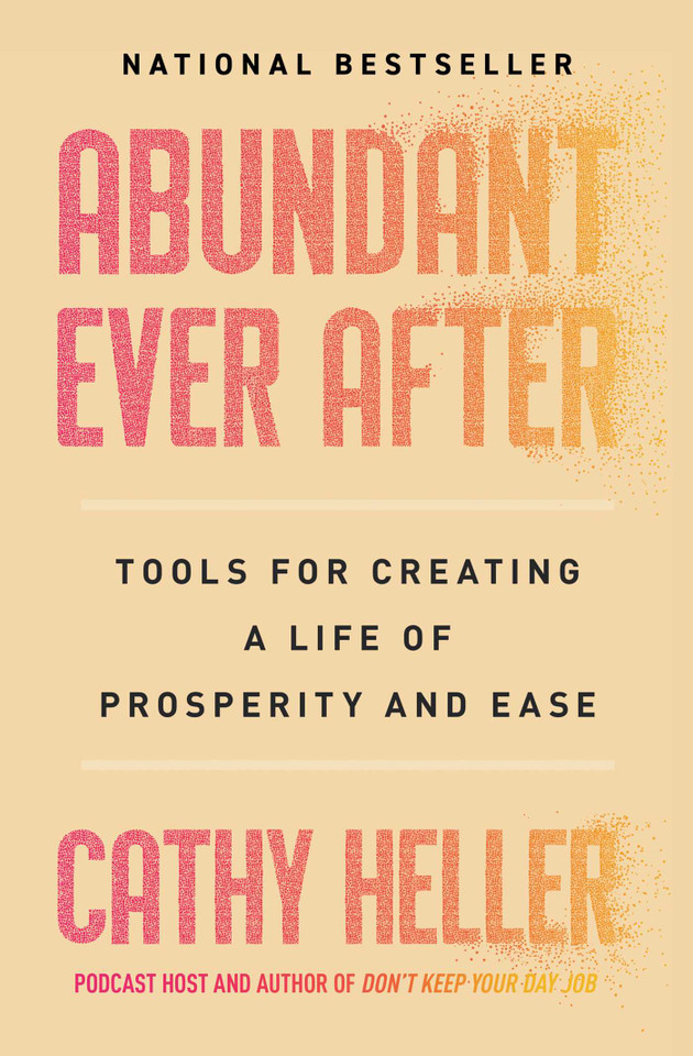 Abundant Ever After: Tools for Creating a Life of Prosperity and Ease book cover by Cathy Heller