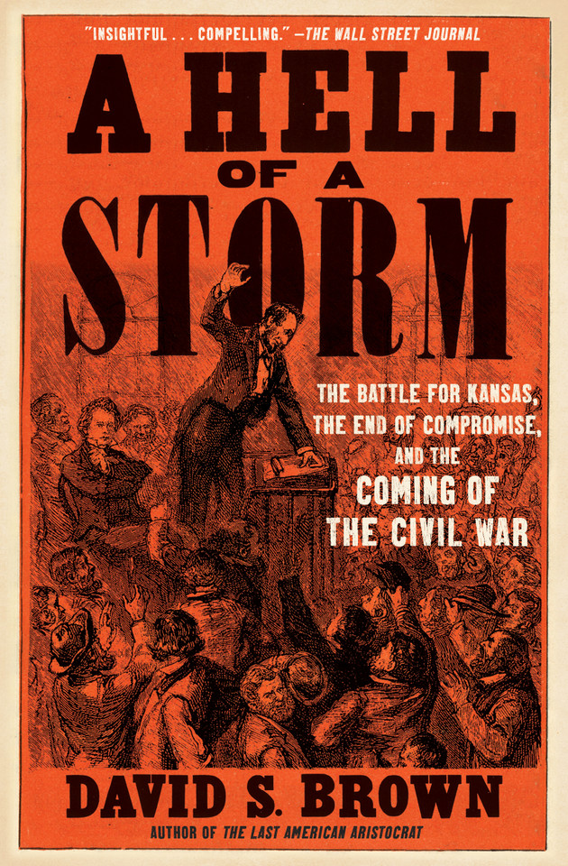 A Hell of a Storm: The Battle for Kansas, the End of Compromise, and the Coming of the Civil War book cover by David S. Brown