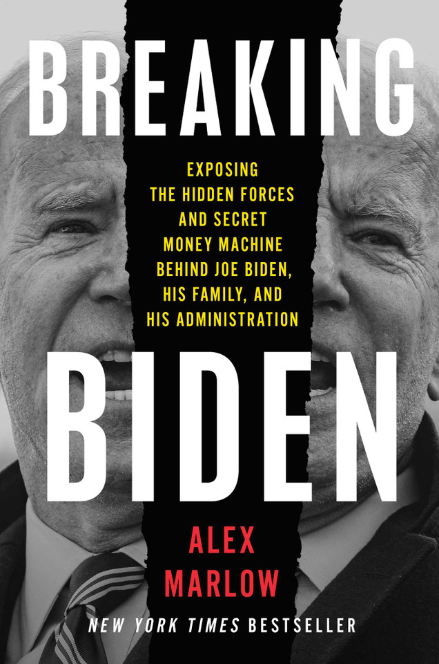 Breaking Biden: Exposing the Hidden Forces and Secret Money Machine Behind Joe Biden, His Family, and His Administration book cover by Alex Marlow